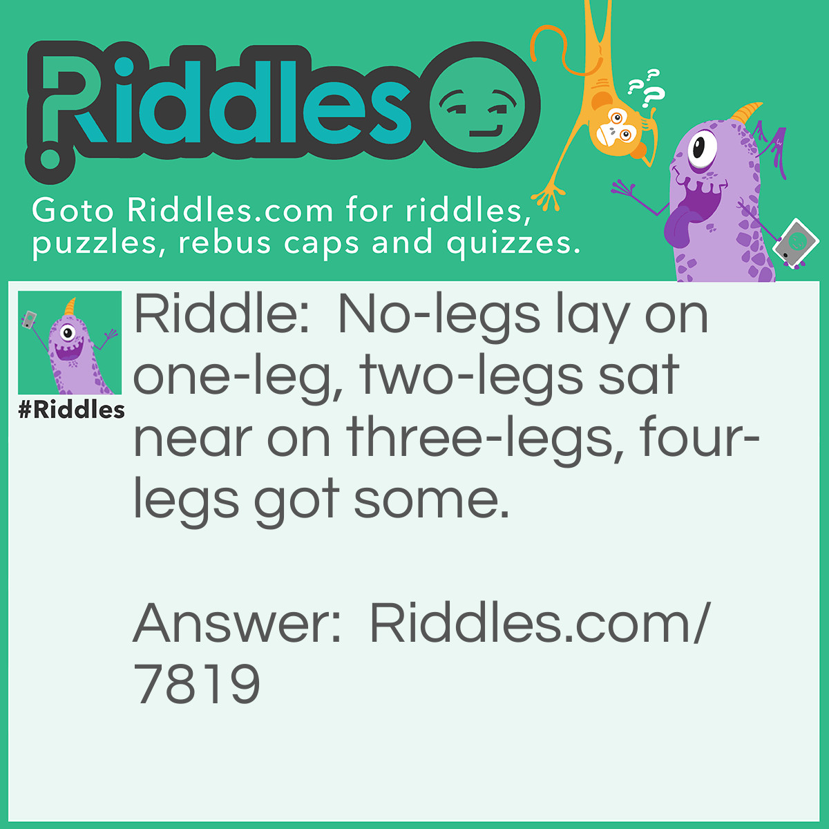 Riddle: No-legs lay on one-leg, two-legs sat near on three-legs, four-legs got some. Answer: Fish on a table, man on a stool, cat gets the scraps