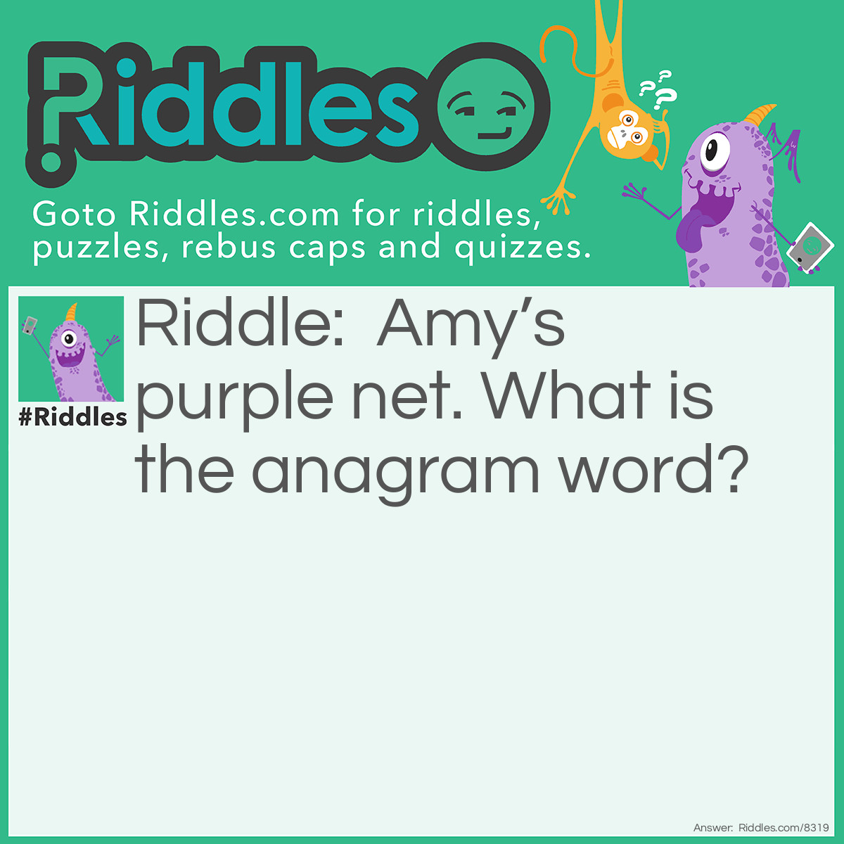 Riddle: Amy's purple net. What is the anagrammed word? Answer: Supplementary.