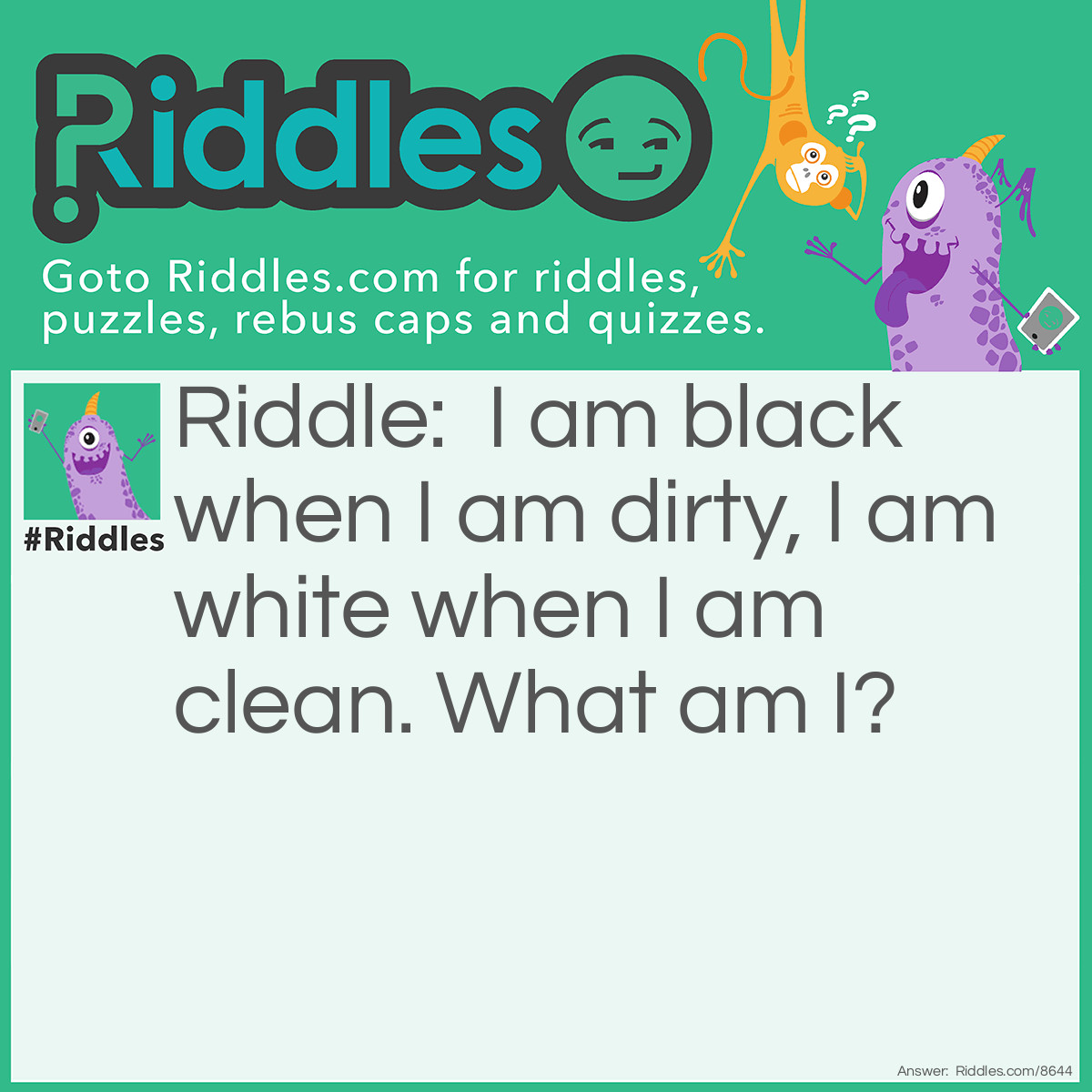 Riddle: I am black when I am dirty, I am white when I am clean. What am I? Answer: A whiteboard.