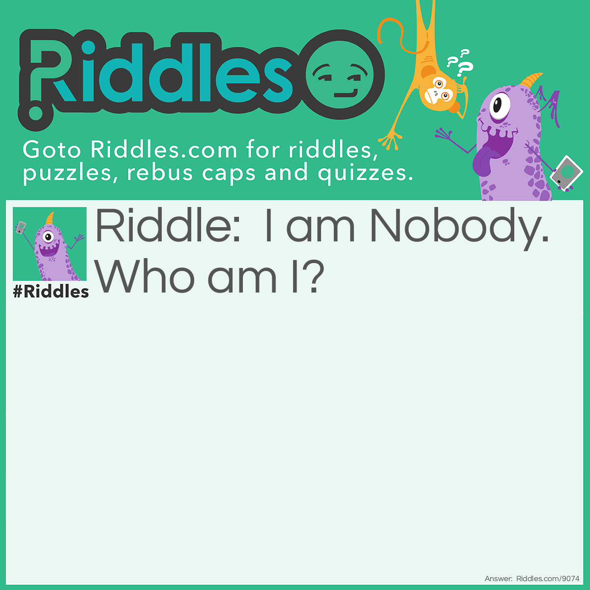 Riddle: I am Nobody. Who am I? Answer: Odysseus